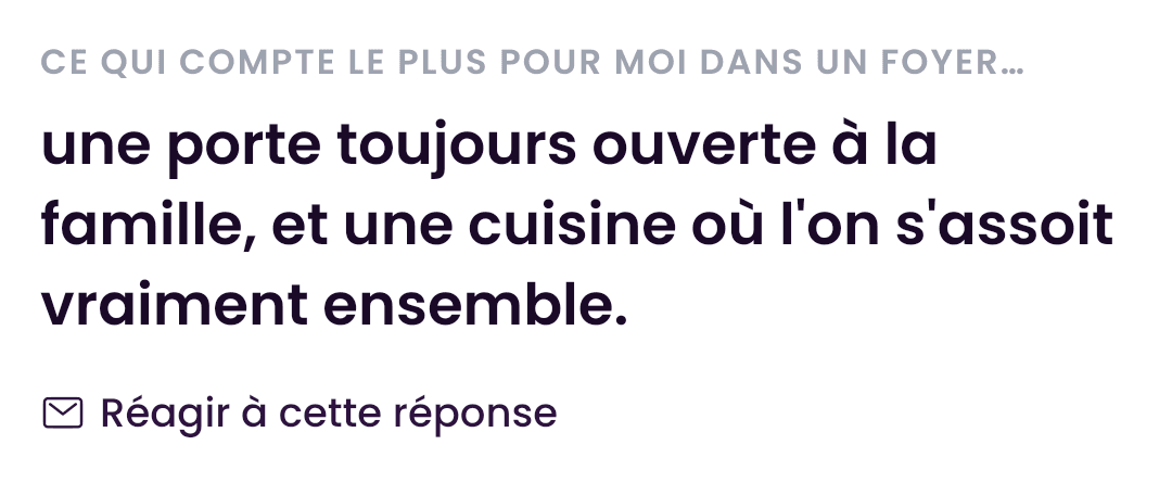 Une réponse de profil : « ce qui compte le plus pour moi dans un foyer… une porte toujours ouverte à la famille » — réagir à cette réponse